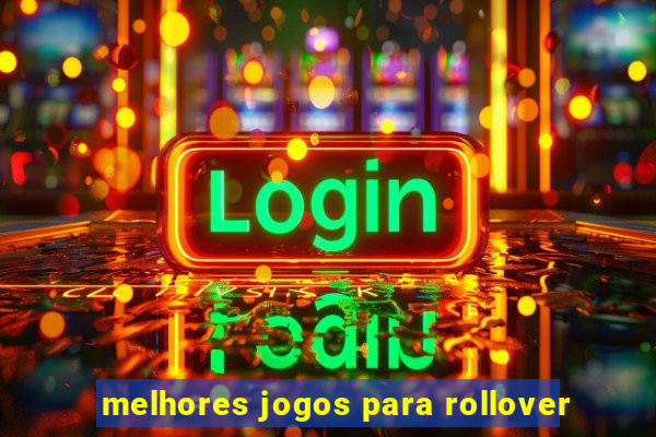 melhores jogos para rollover